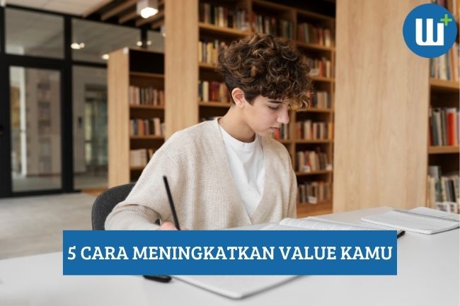 Inilah 5 Cara yang Dapat Meningkatkan Value Kamu